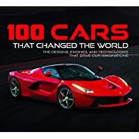 Los mejores  - 100 Cars That Changed the Wold: The Designs- Engines- and Technologies That Drive Our Imaginations